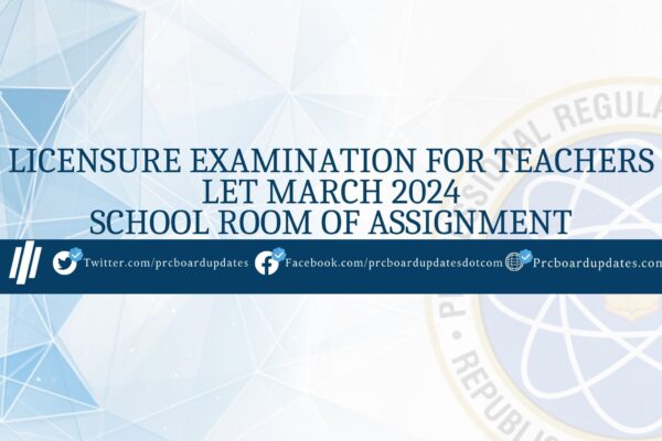 Licensure Examination for Teachers LET March 2024 School Room of Assignment