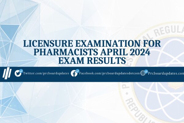 Licensure Examination for Pharmacists April 2024 Exam Results